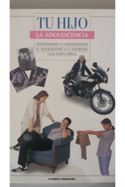 TU HIJO. LA ADOLESCENCIA: ENTENDAMOS LA ADOLESCENCIA / EL ADOLESCENTE Y LA SOCIEDAD / UNA ETAPA DIFICIL